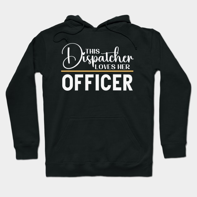 This Dispatcher Loves Her Officer Hoodie by Shirts by Jamie